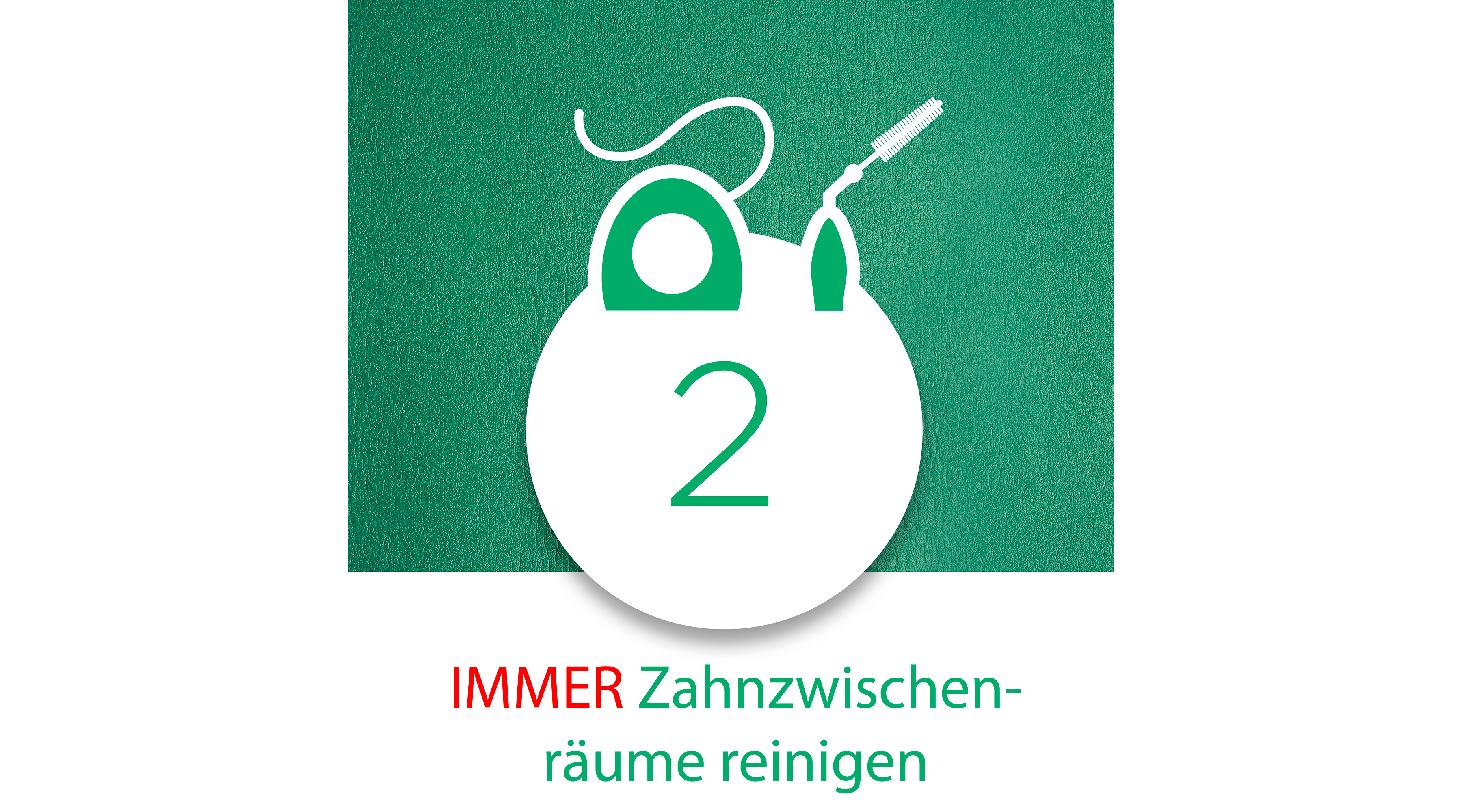 2. Schritt: immer Zahnzwischenräume reinigen